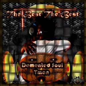 Demented Soul & Tman - The Best The Best (ALBUM), latest house music, new house music 2018, best house music 2018, latest house music tracks, dance music, latest sa house music, new music releases, house music download, club music, afro house music, afro deep house, tribal house music, african house music