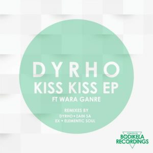 Dyrho & Wara Ganre - Kiss Kiss (Elementic Soul Signature Remix), new south africa music, za music, sa afro house, afro house music download mp3