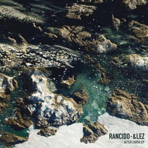 Rancido & &lez - After Earth EP, afro tech, tech house, melodic house music, house music 2018 download mp3, latest afro tech songs