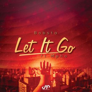 Bobsta - Let It Go (feat. Mpho), deep house sounds, new deep house music, south african deep house, latest house music, sa afro house 2018 download mp3