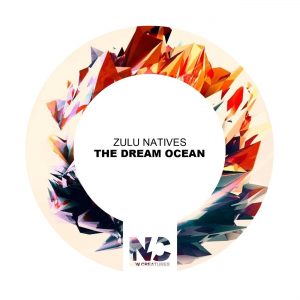 Zulu Natives - The Dream Ocean, tecno house music, tech house, deep tech