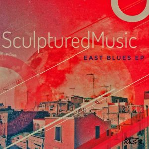 SculpturedMusic - East Blues EP