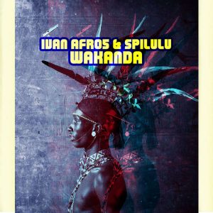Ivan Afro5 & Spilulu - Wakanda, new afro house, afro house 2019, download latest south african afro house music, za music