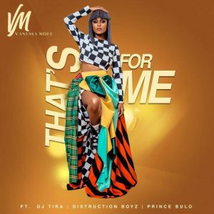 Vanessa Mdee - That’s For Me (feat. Distruction Boyz, DJ Tira & Prince Bulo), new Gqom Music, Gqom 2019, download latest sa gqom songs
