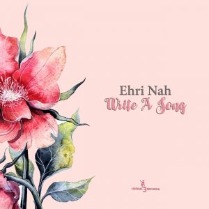 Ehri Nah - Write a Song (Aero Manyelo Edit)