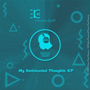 Ethiopian Chyld - My Sentimental Thoughts (Original Mix), new soulful house music, download soulful house