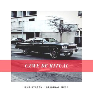 Czwe De Ritual - Dub System (Original Mix)