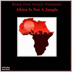 Blaq Owl - Africa Is Not A Jungle (Original Mix)