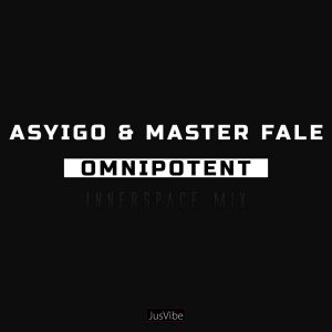 Asyigo & Master Fale - Omnipotent (Innerspace)