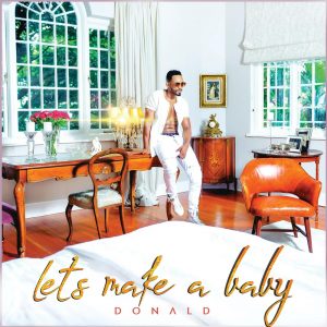 Donald - Let’s Make A Baby