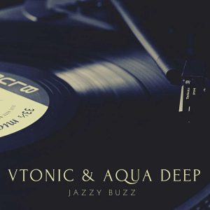 VTonic & Aqua Deep - Jazzy Buzz (Original Mix)