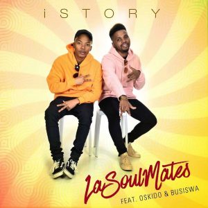 LaSoulMates – iStory (feat. Oskido & Busiswa), gqom 2019, fakaza gqom, gqom music download, south african gqom, new gqom songs
