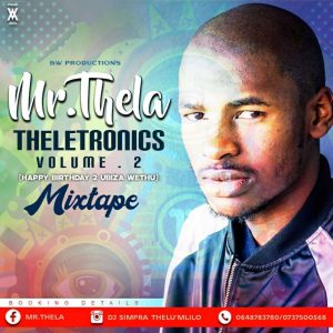 Mr Thela - Theletronics Vol.2 (HBD Biza Wethu), gqom music download, club music, afro house music, mp3 download gqom music, gqom music 2018, new gqom songs, south africa gqom music.