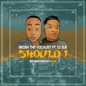 Sbosh TheVocalist feat. Dj Zue - Should I (Ta Castroh's DR Remix)