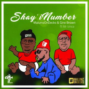 Malumz on Decks & Gino Brown Ft. Mr Vince - Shay'iNumber (DJ Jim MasterShine Remix), new afro house music, afro house 2019 download mp3