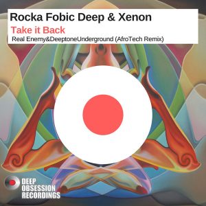 Rocka Fobic Deep & Xenon - Take it Back (Real Enemy & Deeptone Underground AfroTech Remix), afro house music download, new afro house 2019, south african house music