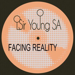 Sir Young SA - Facing Reality EP, new afro tech house, afro deep house sounds, afrodeep, afrotech music, tech house download