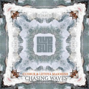 Cuebur & Letoya Makhene - Chasing Waves