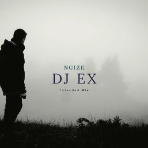 DJ Ex - Ngize (Extended Mix), south african gqom music, gqom 2019 download mp3, gqom songs