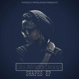 Da Africa Deep - Shapes [EP]