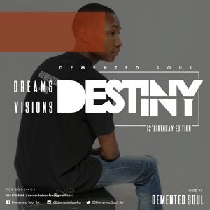 Demented Soul - Dreams, Visions & Destiny [12th Birthday Edition]