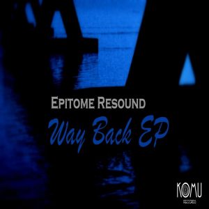 Epitome Resound - Way Back EP