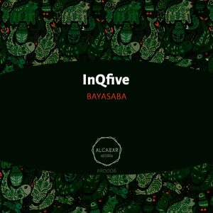 InQfive - Bayasaba (Original Mix), afro house music download, south african house music, afro house songs