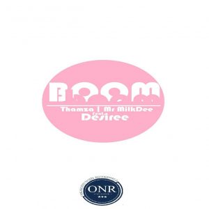 Thamza & Mr MilkDee feat. Desiree - Boom (Original Mix)