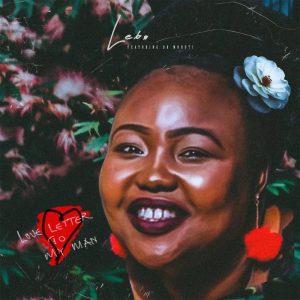 Lebo - Love Letter to My Man (feat. Dr Moruti), south african house music, afro house music download mp3 for free
