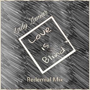 Lady Zamar - Love Is Blind (Buddynice's Redemial Mix)