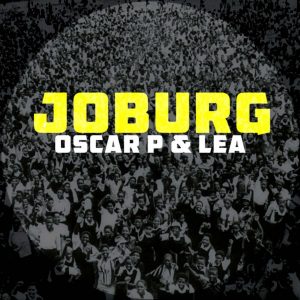 Oscar P - Joburg (feat. Lea)