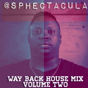 SPHEctacula - Way Back House Mix Vol 2, old house music, 90's house music download, 2000 house music