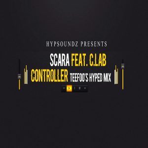 Scara, C.Lab - Controller (TeeFoo Hyped Remix)