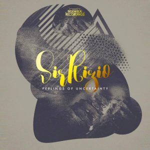 Sir Rizio - Feelings of Uncertainty EP