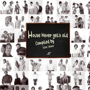 VA - House Never Get's Old. latest house music, deep house tracks, house music download, afro house music, new house music south africa, afro deep house, tribal house music, best house music 2018, african house music, deep house datafilehost, mzansi house music downloads, south african deep house, latest south african house, new sa house music