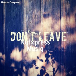NytXpress Musiq - Don’t Leave
