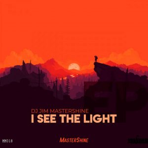 Dj Jim Mastershine - I See The Light EP, new afro house music, sa music, afrohouse, download house music