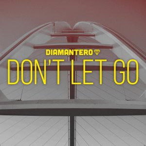 Diamantero & Kaysha - Don't Let Go