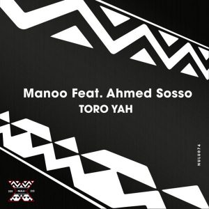 Manoo feat. Ahmed Sosso - Toro Yah (Original Mix)