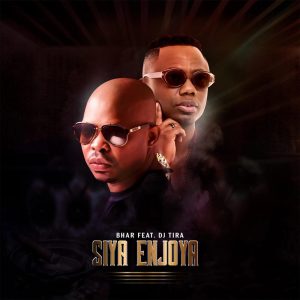 Bhar - Siya Enjoya (feat. DJ Tira), gqom music, gqom 2019, gqom download mp3, south african gqom music, gqom songs, latest gqom music, fakaza 2019 gqom