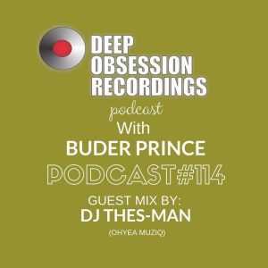 DJ Thes-Man - Deep Obsession Recordings Podcast 114 with Buder Prince