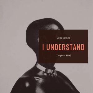 Deepsoul16 - I Understand (Original Mix)