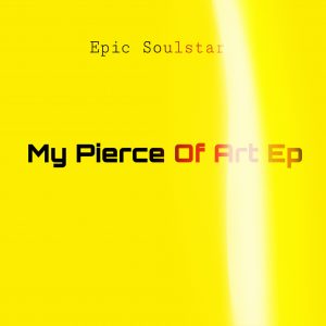 Epic Soulstar - My Pierce Of Art EP