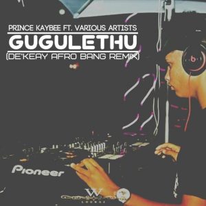 Prince Kaybee, Indlovukazi, Supta & Afro Brotherz - Gugulethu (De'KeaY Afro Bang Mix), mzansi house music downloads, south african deep house, latest south african house, new sa house music, funky house, new house music 2019