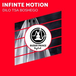 Infinte Motion - Dilo Tsa Boshego