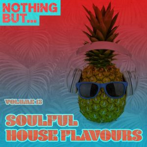 VA - Nothing But… Soulful House Flavours, Vol. 13, new soulful house music, soulful house 2019 download, afro soul music, south african house music download