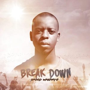 Sporo Wabantu - Break Down (Album), gqom 2019, new gqom music, gqomsongs, gqom mp3 download, sa gqom, latest sa music, za music