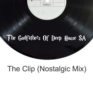 The Godfathers Of Deep House SA - The Clip (Nostalgic Mix), new deep house music, latest sa deep house, south african house music, deep house 2019 download mp3