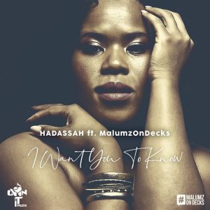 hadassah - I Want You to Know (feat. Malumz on Decks), latest sa house music, afro house music download, mp3 download, free download, afro house 2019