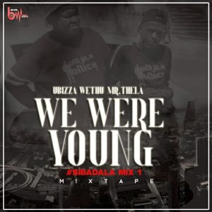 uBiza Wethu & Mr Thela - We Were Young (Sibadala Mix), gqom mix, gqom songs, gqom 2019 download mp3